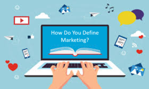 How Do You Define Marketing?